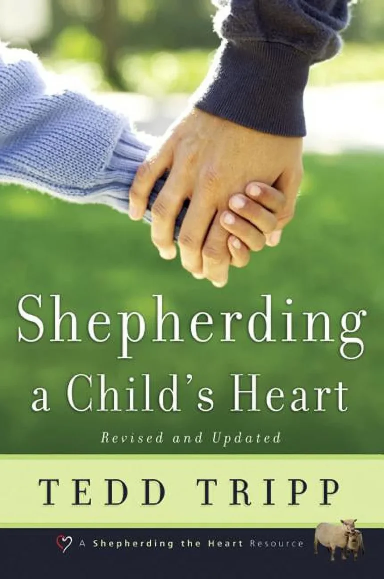 Shepherding a Child’s Heart by Tedd Tripp