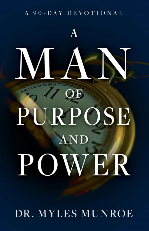 A man of Purpose and Power by Dr Myles Munroe