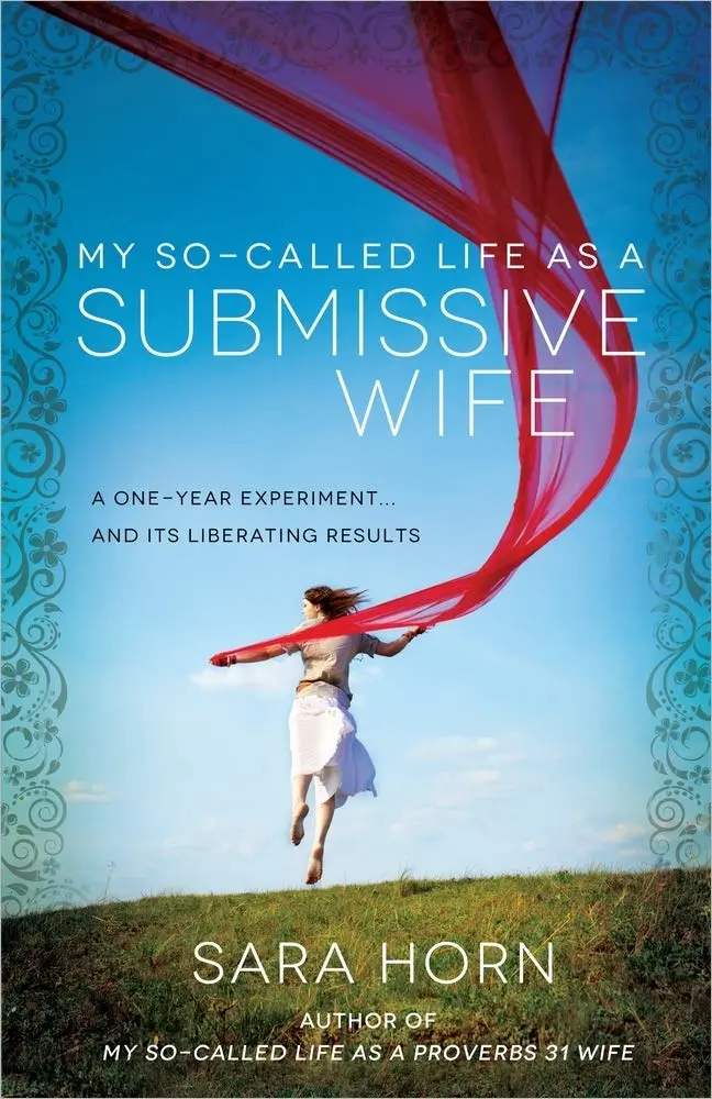 My So Called Life as a Submissive Wife by Sara Horn