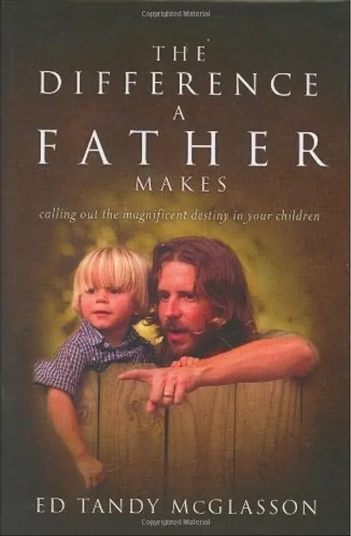 The Difference A Father Makes by Ed McGlasson